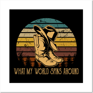 What My World Spins Around Cowboy Boots Posters and Art